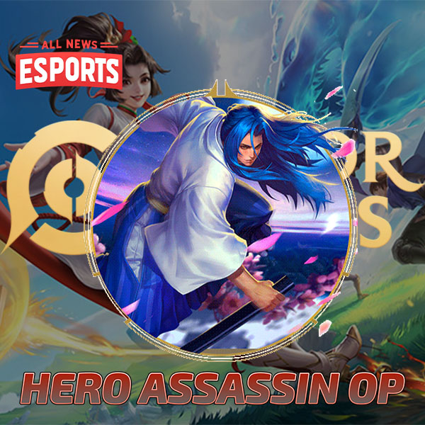 Hero Assassin Paling Op Di Honor Of Kings All News Esports